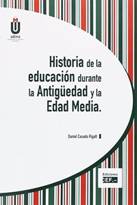 Historia de la educacion durante la Antiguedad y la Edad Media (Spanish Edition)