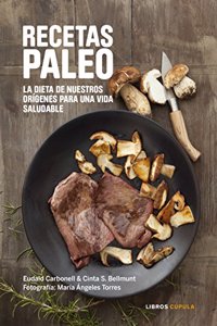 Recetas Paleo: La dieta de nuestros origenes para una vida saludable