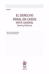 El Derecho Penal en Casos . Parte General Teoria y Practica 5a Edicion