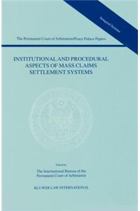 Institutional and Procedural Aspects of Mass Claims Settlement Systems