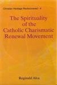 The Spirituality of the Catholic Charismatic Renewal Movement