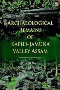 Archaeological Remains Of Kapili - Jamuna Valley Assam