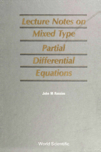 Lecture Notes on Mixed Type Partial Differential Equations