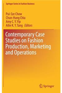 Contemporary Case Studies on Fashion Production, Marketing and Operations