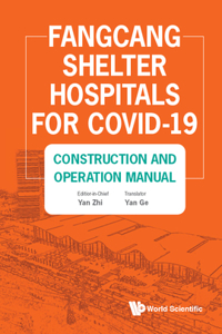 Fangcang Shelter Hospitals for Covid-19: Construction and Operation Manual