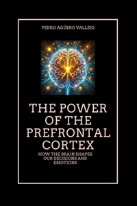 The Power of the Prefrontal Cortex
