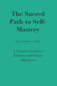 The Sacred Path to Self-Mastery