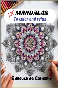 100 Mandalas to Color and Relax