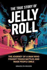 The True Story of Jelly Roll, the Musician Who Struggled with Addiction and Won Hearts