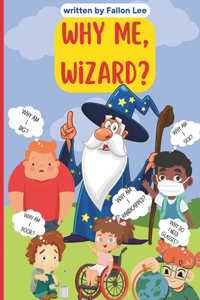 Why Me, Wizard?