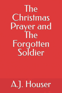Christmas Prayer and The Forgotten Soldier
