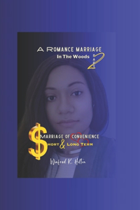 Romance Marriage in the Woods Part 2: Marriage of Convenience Short & Long Term