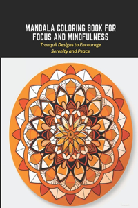 Mandala Coloring Book for Focus and Mindfulness