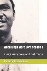 When Kings Were Born Season 1