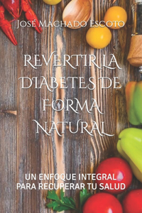 Revertir La Diabetes de Forma Natural