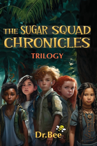 The Sugar Squad Chronicles Trilogy
