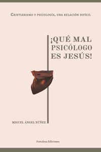 ¡Qué mal psicólogo es Jesús!