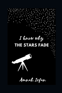 I know why the stars fade