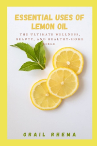 Essential Uses Of Lemon Oil