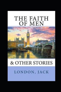 The Faith of Men Annotated