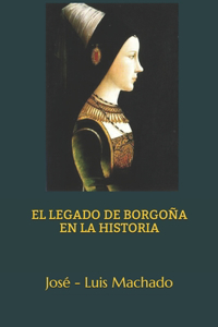 Legado de Borgoña En La Historia