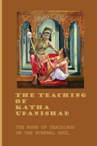 The Teaching Of Katha Upanishad