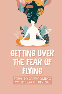 Getting Over The Fear Of Flying