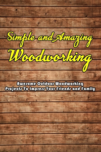 Simple and Amazing Woodworking