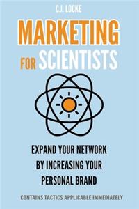 Marketing for Scientists: Expand your network by increasing your personal brand