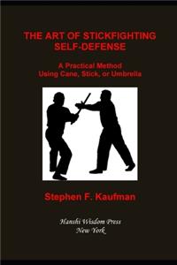 Art of Stick Fighting Self-Defense