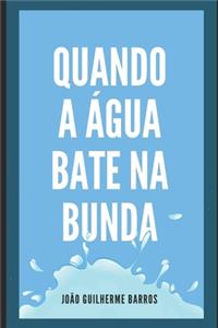 Quando a Água Bate na Bunda