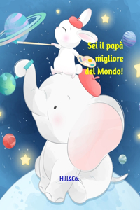 Sei il papà migliore del Mondo!