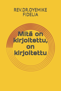 Mitä on kirjoitettu, on kirjoitettu