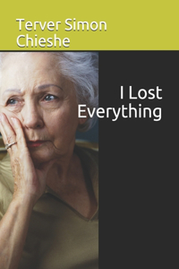 I Lost Everything