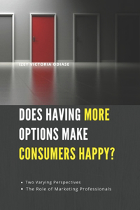 Does Having More Options Make Consumers Happy?