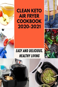 Clean Keto Air Fryer Cookbook 2020-2021