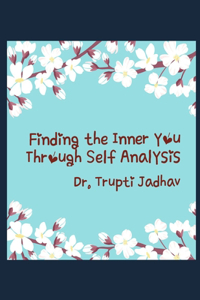 Finding the Inner You - Through Self Analysis