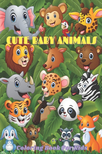 CUTE BABY ANIMALS - Coloring Book For Kids