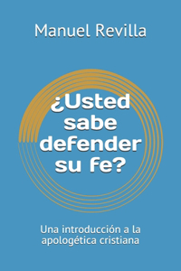 ¿Usted sabe defender su fe?