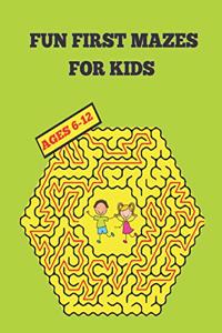 Fun First Mazes for Kids 6-12