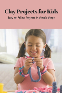 Clay Projects for Kids