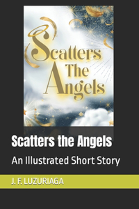 Scatters the Angels: An Illustrated Short Story