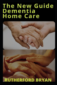 The New Guide Dementia Home Care