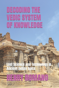 Decoding the Vedic System of Knowledge