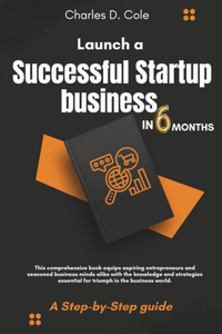 Launch a Successful Startup business in 6 Months