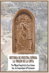 Historia de Nuestra Señora La Virgen de la Cinta