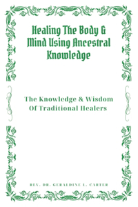 Healing The Body & Mind Using Ancestral Knowledge