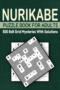 Nurikabe Puzzle Book For Adults 500 8x8 Grid Mysteries With Solutions