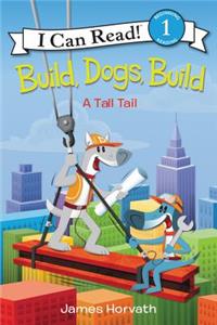 Build, Dogs, Build: A Tall Tail