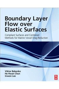 Boundary Layer Flow over Elastic Surfaces: Compliant Surfaces and Combined Methods for Marine Vessel Drag Reduction